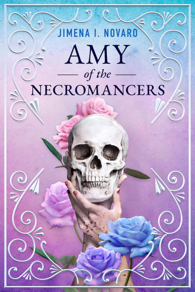 The cover of "Amy of the Necromancers" by Jimena I. Novaro. The central image is a skull held up by a light-skinned hand flecked with dirt and surrounded by flowers.